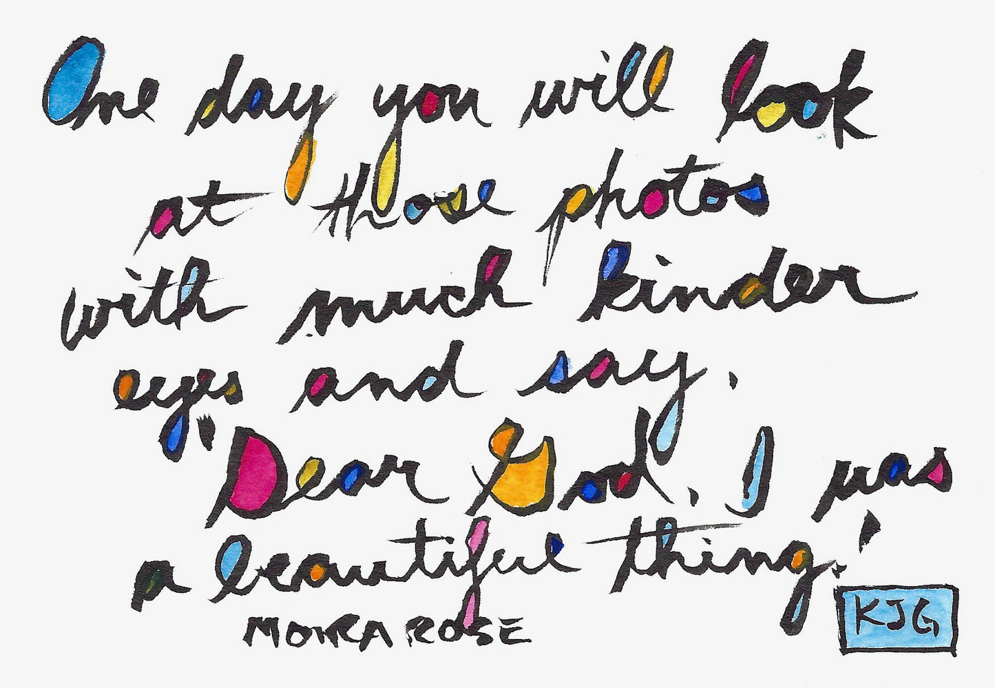 One day you will look at these photos