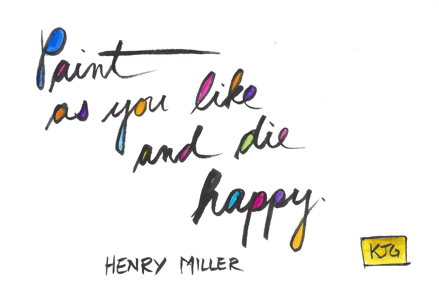 Paint as you like and die happy