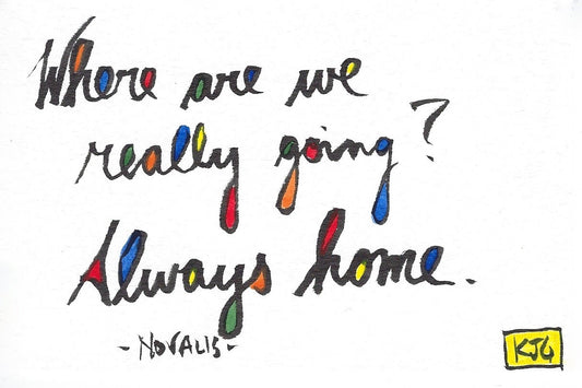 Where are we really going? Always Home.